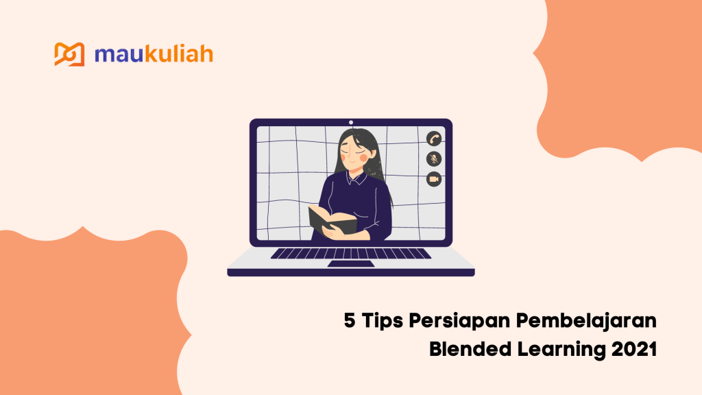 5 Tips Persiapan Pembelajaran Blended Learning 2021 | Maukuliah Blog