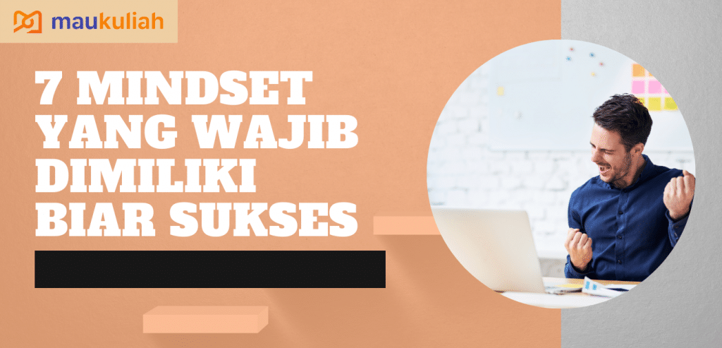 7 Mindset Yang Wajib Dimiliki Biar Masa Depanmu Cerah | Maukuliah Blog