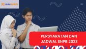 Persyaratan dan Jadwal SNPB 2023
